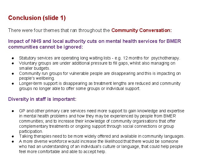 Conclusion (slide 1) There were four themes that ran throughout the Community Conversation: Impact