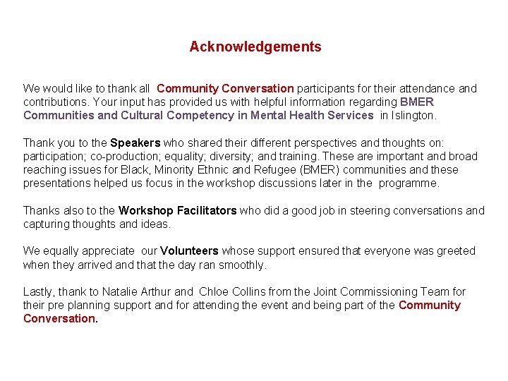 Acknowledgements We would like to thank all Community Conversation participants for their attendance and