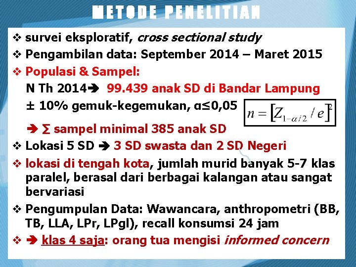 METODE PENELITIAN v survei eksploratif, cross sectional study v Pengambilan data: September 2014 –