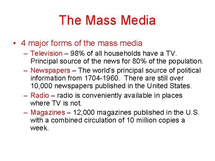 The Mass Media • 4 major forms of the mass media – Television –