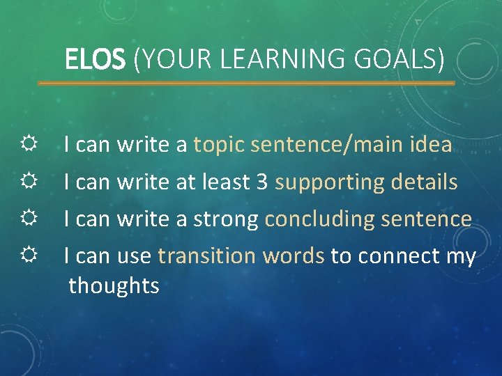 ELOS (YOUR LEARNING GOALS) R R I can write a topic sentence/main idea I