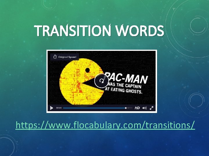 TRANSITION WORDS https: //www. flocabulary. com/transitions/ 