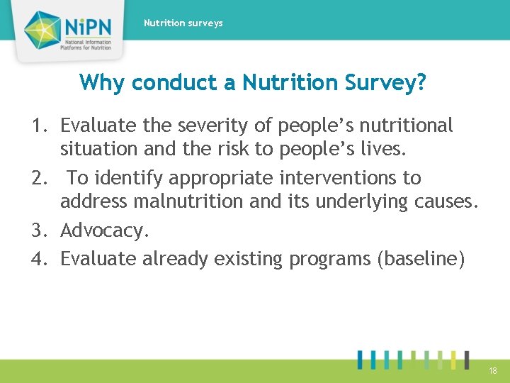 Nutrition surveys Why conduct a Nutrition Survey? 1. Evaluate the severity of people’s nutritional