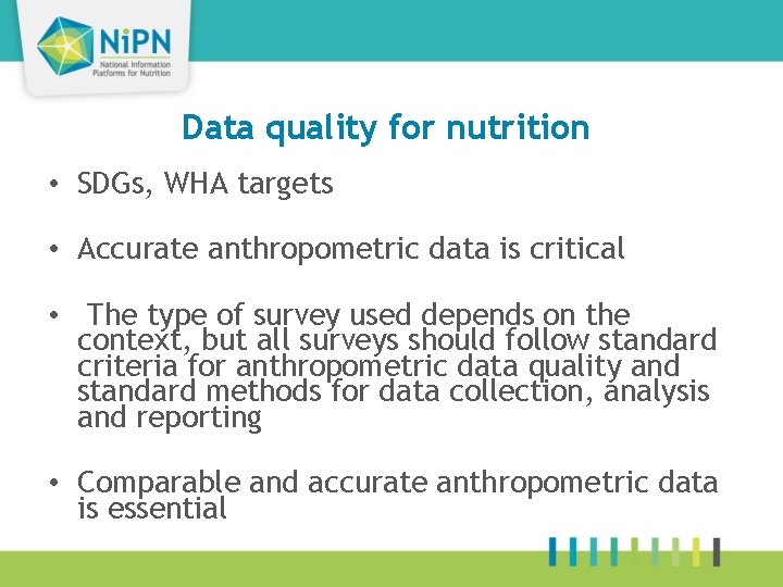 Data quality for nutrition • SDGs, WHA targets • Accurate anthropometric data is critical