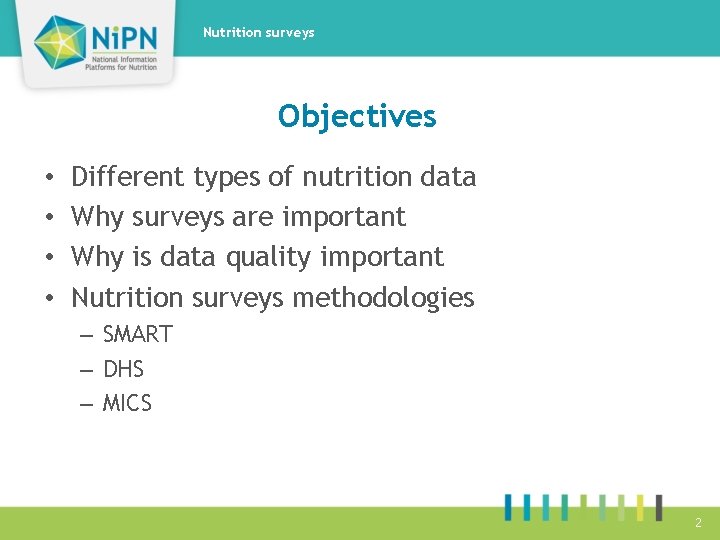 Nutrition surveys Objectives • • Different types of nutrition data Why surveys are important