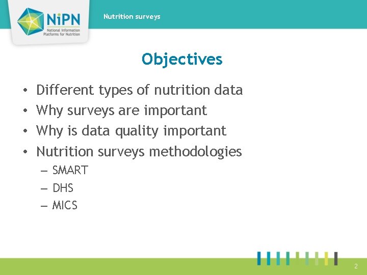 Nutrition surveys Objectives • • Different types of nutrition data Why surveys are important