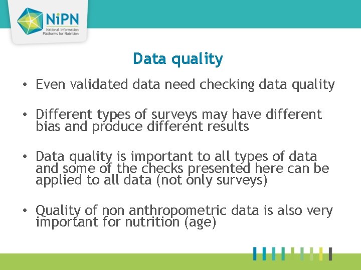 Data quality • Even validated data need checking data quality • Different types of