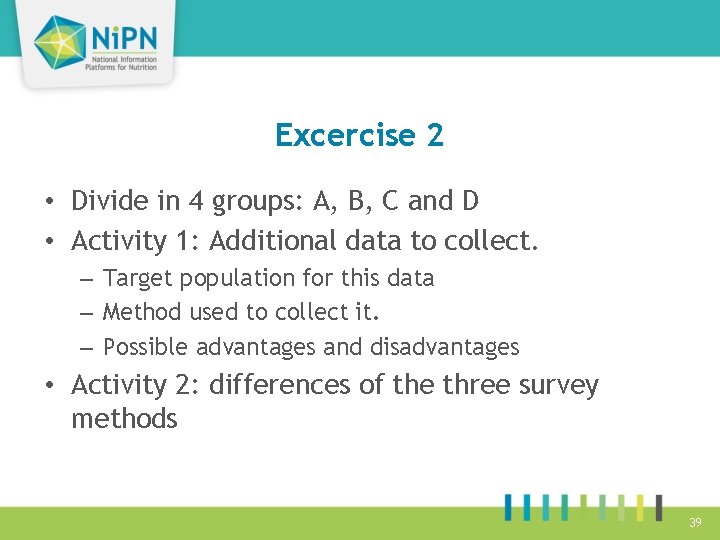 Excercise 2 • Divide in 4 groups: A, B, C and D • Activity