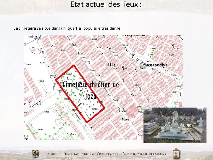 Etat actuel des lieux : Le cimetière se situe dans un quartier populaire très