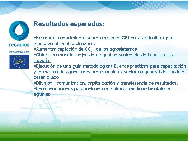 Resultados esperados: §Mejorar el conocimiento sobre emisiones GEI en la agricultura y su efecto