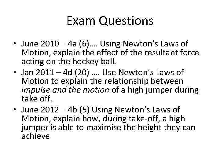 Exam Questions • June 2010 – 4 a (6)…. Using Newton’s Laws of Motion,