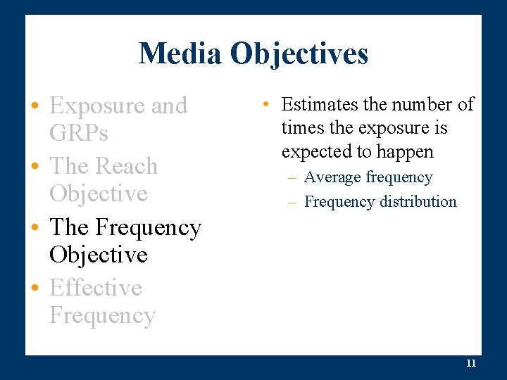 Media Objectives • Exposure and GRPs • The Reach Objective • The Frequency Objective