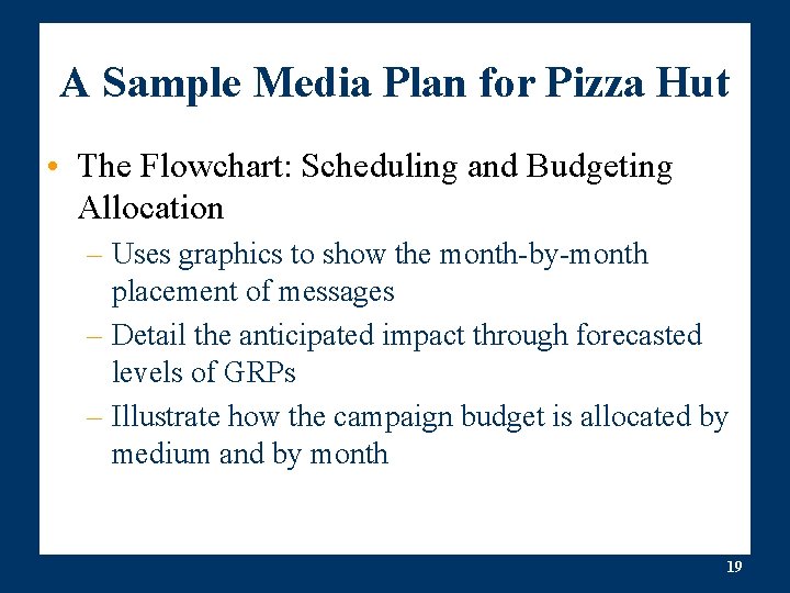 A Sample Media Plan for Pizza Hut • The Flowchart: Scheduling and Budgeting Allocation