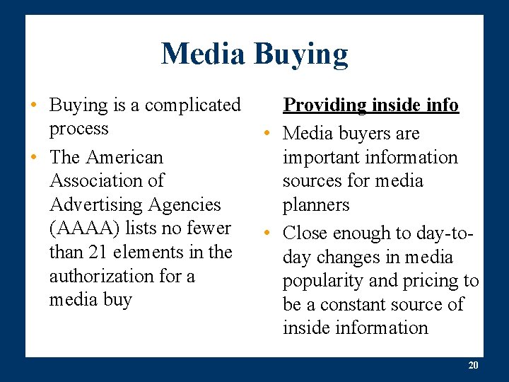 Media Buying • Buying is a complicated process • The American Association of Advertising