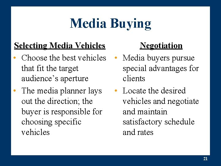 Media Buying Selecting Media Vehicles Negotiation • Choose the best vehicles • Media buyers