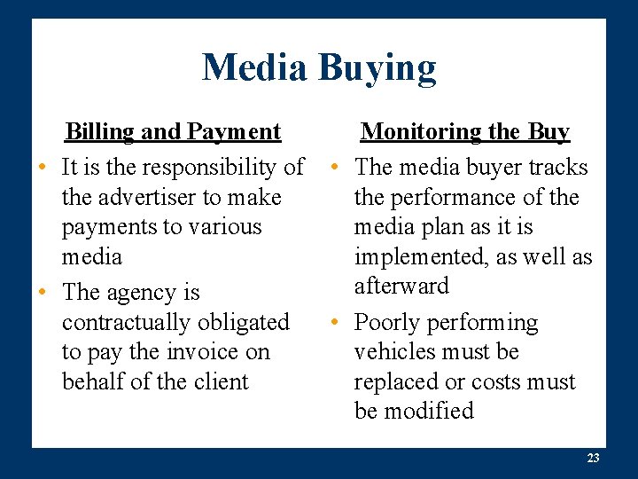 Media Buying Billing and Payment • It is the responsibility of the advertiser to