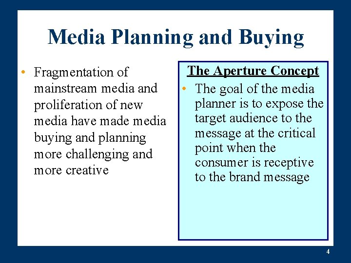 Media Planning and Buying • Fragmentation of mainstream media and proliferation of new media
