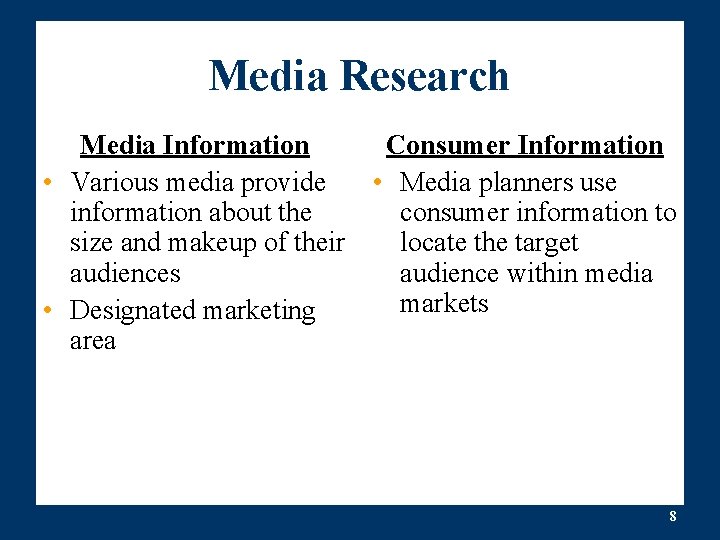 Media Research Media Information • Various media provide information about the size and makeup