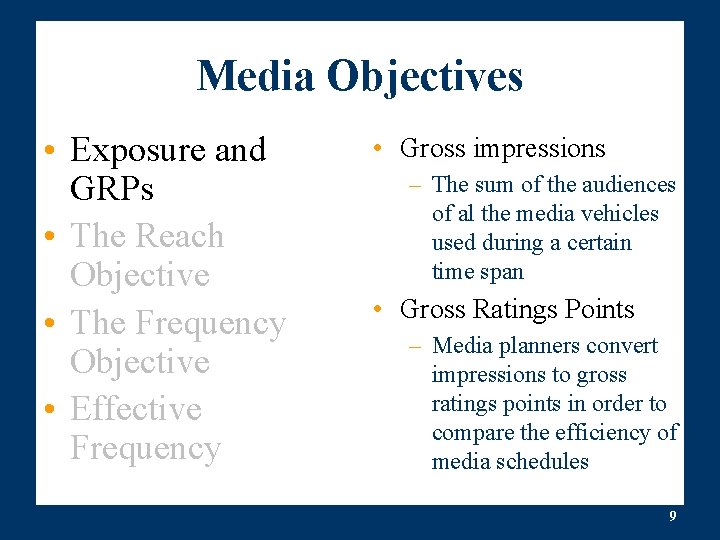 Media Objectives • Exposure and GRPs • The Reach Objective • The Frequency Objective
