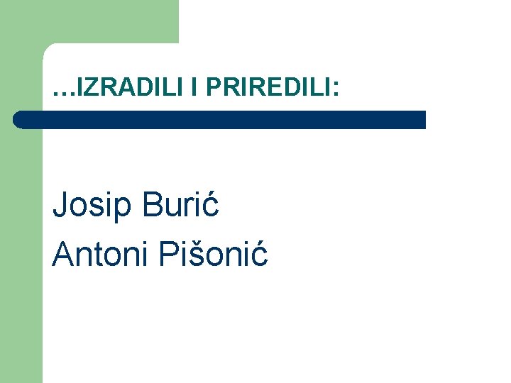 …IZRADILI I PRIREDILI: Josip Burić Antoni Pišonić 