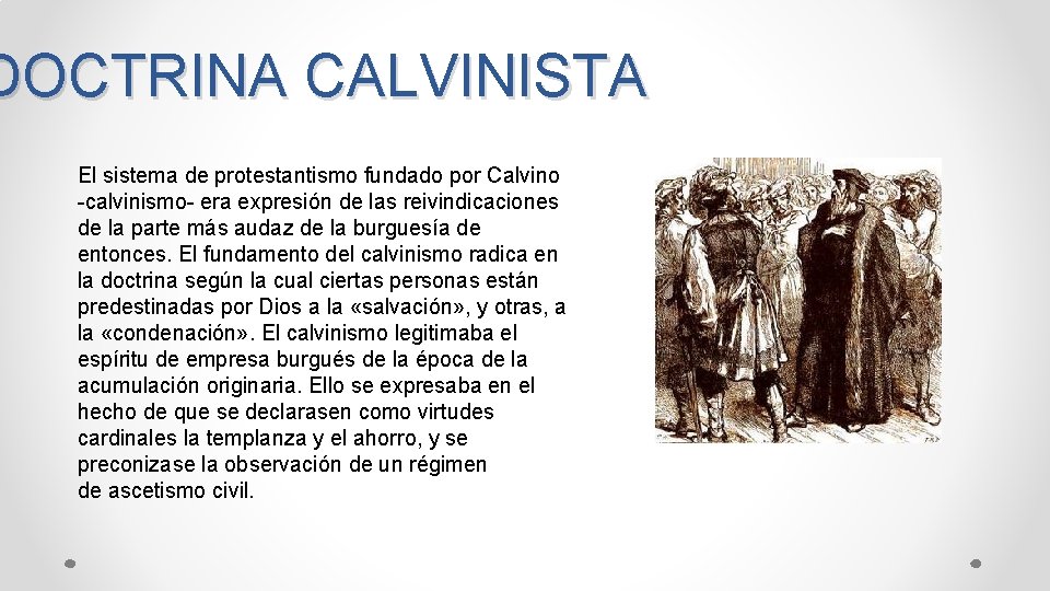 DOCTRINA CALVINISTA El sistema de protestantismo fundado por Calvino -calvinismo- era expresión de las