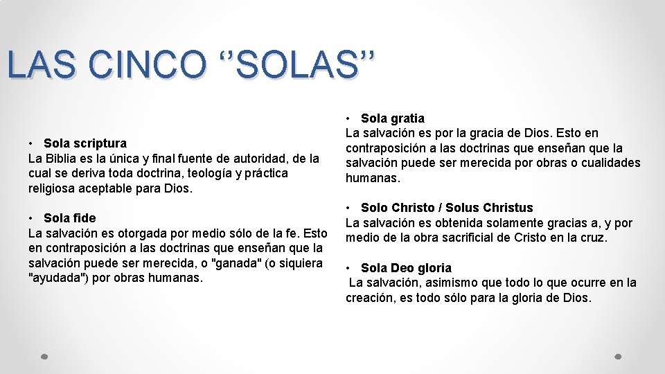 LAS CINCO ‘’SOLAS’’ • Sola scriptura La Biblia es la única y final fuente