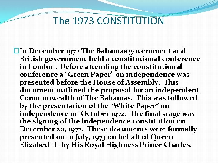 The 1973 CONSTITUTION �In December 1972 The Bahamas government and British government held a