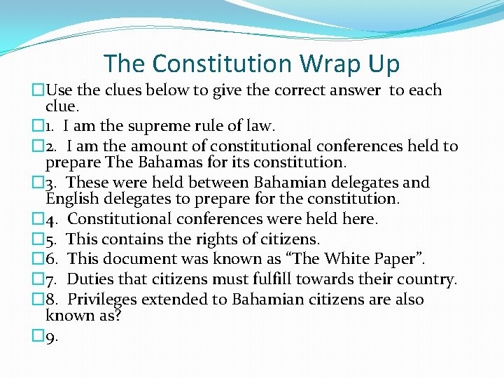 The Constitution Wrap Up �Use the clues below to give the correct answer to