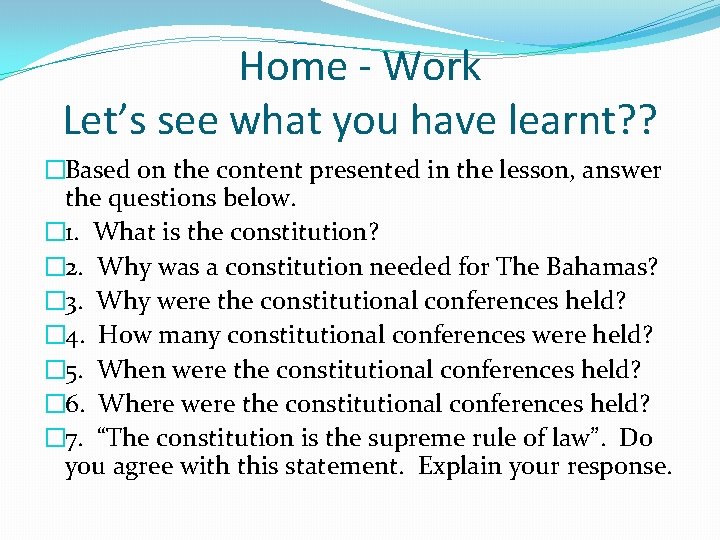 Home - Work Let’s see what you have learnt? ? �Based on the content