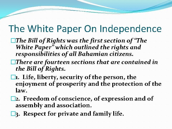 The White Paper On Independence �The Bill of Rights was the first section of