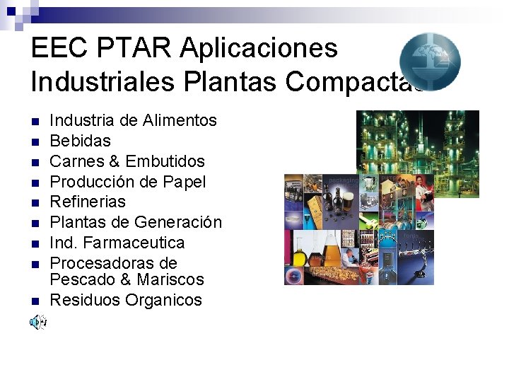 EEC PTAR Aplicaciones Industriales Plantas Compactas n n n n n Industria de Alimentos