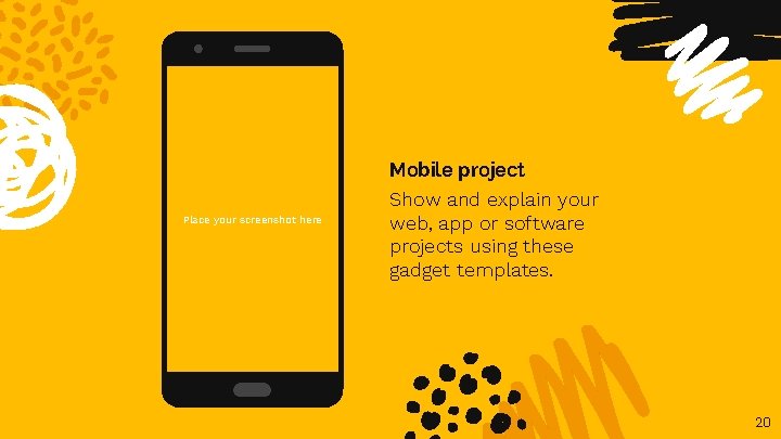 Mobile project Place your screenshot here Show and explain your web, app or software