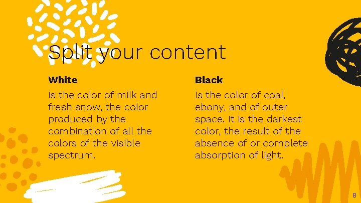 Split your content White Black Is the color of milk and fresh snow, the