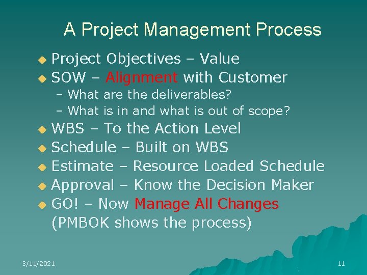 A Project Management Process Project Objectives – Value u SOW – Alignment with Customer