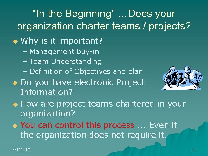 “In the Beginning” …Does your organization charter teams / projects? u Why is it