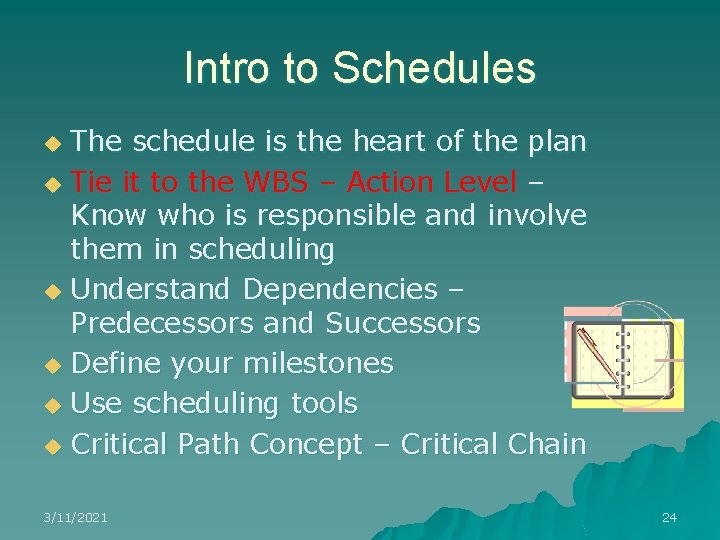 Intro to Schedules The schedule is the heart of the plan u Tie it