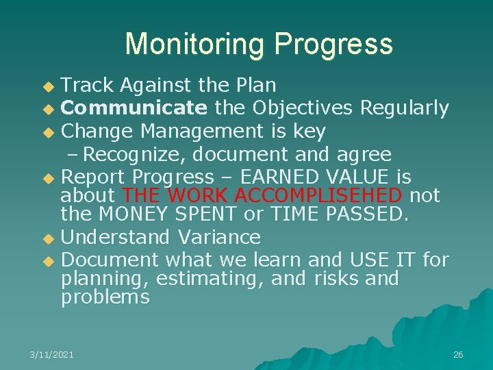 Monitoring Progress Track Against the Plan u Communicate the Objectives Regularly u Change Management