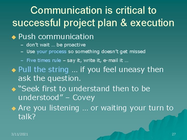 Communication is critical to successful project plan & execution u Push communication – don’t