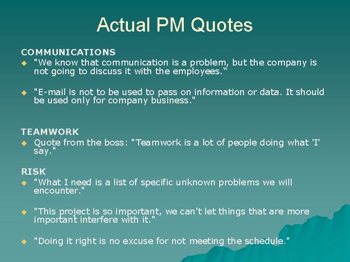 Actual PM Quotes COMMUNICATIONS u "We know that communication is a problem, but the