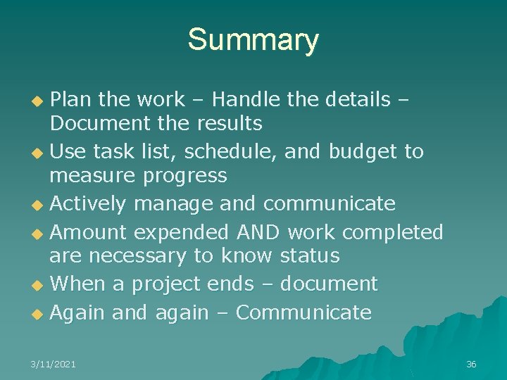 Summary Plan the work – Handle the details – Document the results u Use