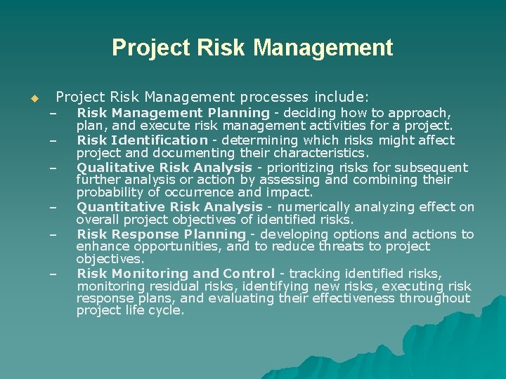 Project Risk Management u Project Risk Management processes include: – – – Risk Management