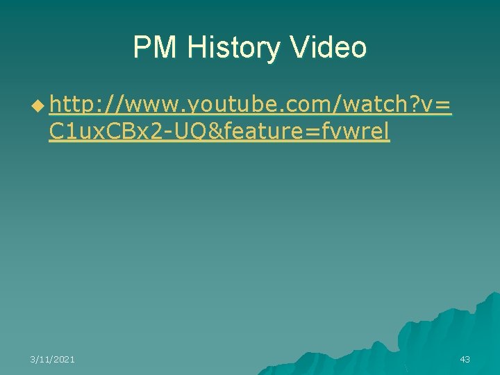 PM History Video u http: //www. youtube. com/watch? v= C 1 ux. CBx 2