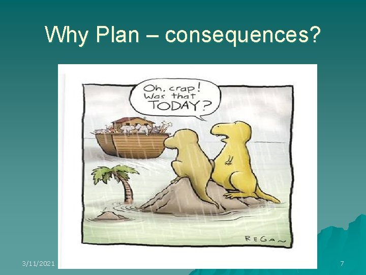 Why Plan – consequences? 3/11/2021 7 