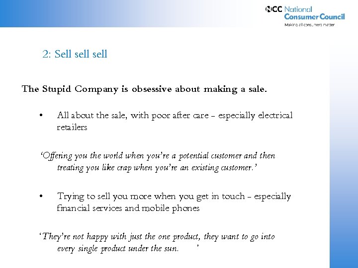 2: Sell sell The Stupid Company is obsessive about making a sale. • All