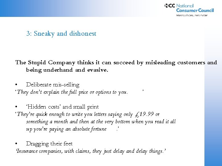 3: Sneaky and dishonest The Stupid Company thinks it can succeed by misleading customers