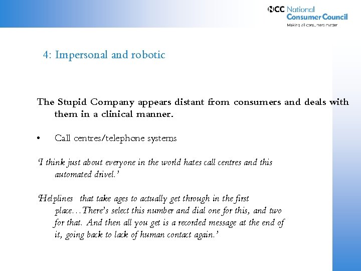 4: Impersonal and robotic The Stupid Company appears distant from consumers and deals with