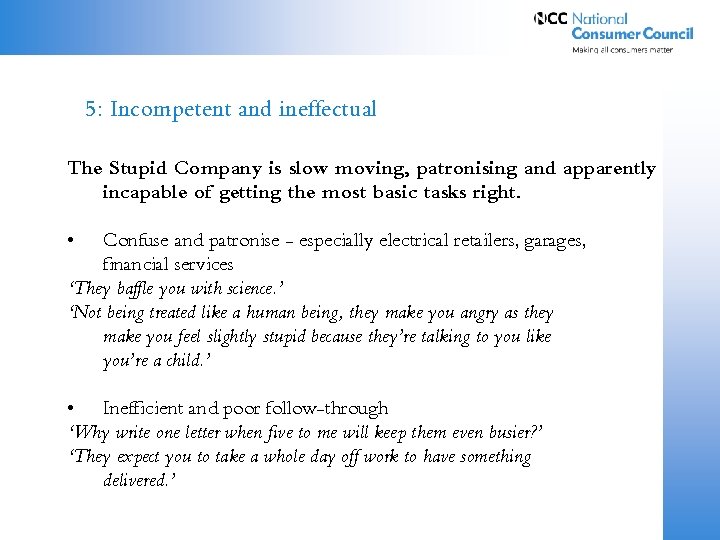 5: Incompetent and ineffectual The Stupid Company is slow moving, patronising and apparently incapable