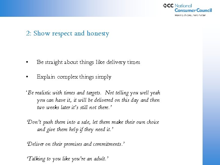 2: Show respect and honesty • Be straight about things like delivery times •