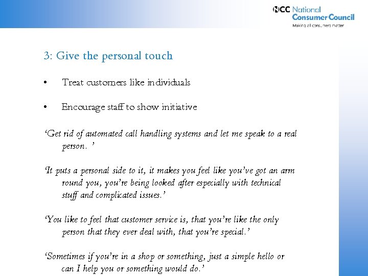 3: Give the personal touch • Treat customers like individuals • Encourage staff to