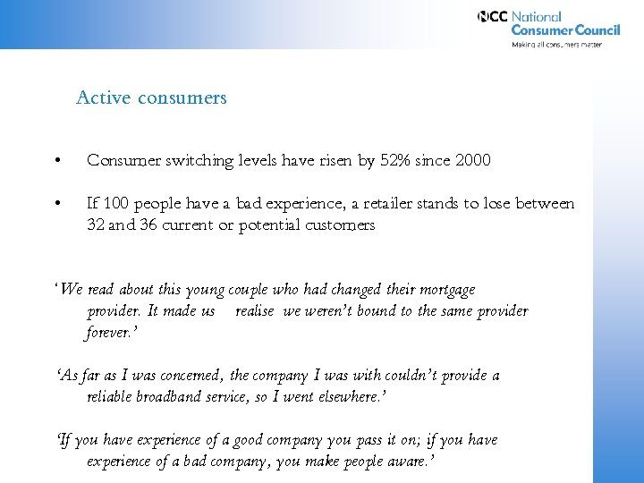 Active consumers • Consumer switching levels have risen by 52% since 2000 • If